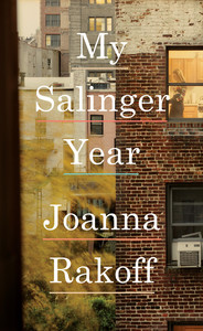 Joanna Rakoff My Salinger Year