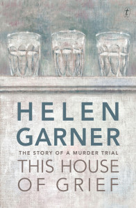 Helen Garner This House of Grief