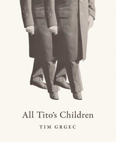 A Return to Truth Telling — Tim Grgec's All Tito's Children